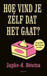 Hoe vind je zelf dat het gaat? - Japke-D. Bouma - 9789400406902