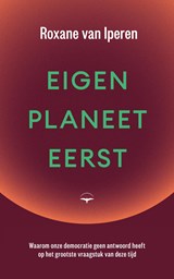 Eigen planeet eerst, Roxane van Iperen -  - 9789400411883