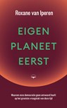 Eigen planeet eerst - Roxane van Iperen - 9789400411883
