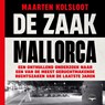 De Zaak Mallorca - Maarten Kolsloot - 9789400412828