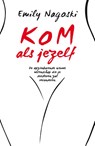Kom als jezelf - Emily Nagoski - 9789400509726