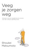 Veeg je zorgen weg - Shoukei Matsumoto - 9789400511057