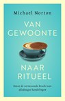 Van gewoonte naar ritueel - Michael Norton - 9789400513341