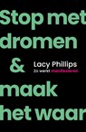 Stop met dromen & maak het waar - Lacy Phillips - 9789400517394