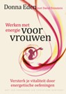 Werken met energie voor vrouwen - Donna Eden ; David Feinstein - 9789401300247