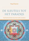De sleutels tot het paradijs - Paul Ferrini - 9789401300926