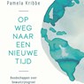 Op weg naar een nieuwe tijd - Pamela Kribbe - 9789401305570