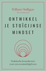 Ontwikkel je stoïcijnse mindset - William Mulligan - 9789401305990