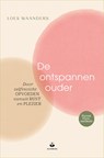 De ontspannen ouder - Loes Waanders - 9789401306102