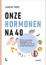 Onze hormonen na 40 - Lieselot Theys - 9789401417204