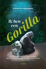 Ik ben een gorilla - Katherine Applegate - 9789401418683
