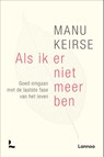 Als ik er niet meer ben - Manu Keirse - 9789401424066