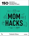 Mom hacks - Nathalie Orlans ; Mama Baas - 9789401424134