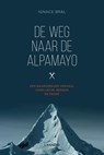 De weg naar Alpamayo - Ignace Bral - 9789401424912