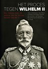 Het proces tegen Wilhelm II - Hans Andriessen ; Paul Mevis ; Willem Sinninghe Damsté - 9789401434423