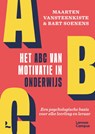 Het ABC van motivatie in onderwijs - Maarten Vansteenkiste ; Bart Soenens - 9789401435130
