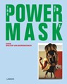 Powermask - Walter Van Beirendonck ; Kaat Debo ; Chris Dercon ; Alexandra Van Dongen ; Clémence Mathieu ; Valentine Plisnier ; Jan Willem Sieburgh ; Fanny Wonu Veys ; Sonja Wijs - 9789401442954