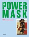 Powermask - Walter Van Beirendonck ; Kaat Debo ; Chris Dercon ; Alexandra Van Dongen ; Clémence Mathieu ; Valentine Plisnier ; Jan Willem Sieburgh ; Fanny Wonu Veys ; Sonja Wijs - 9789401443180