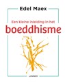 Een kleine inleiding in het boeddhisme - Edel Maex - 9789401451451