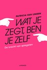 Wat je zegt, ben je zelf - Patricia van Lingen - 9789401459891