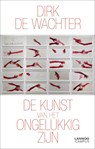 De kunst van het ongelukkig zijn - Dirk De Wachter - 9789401464543