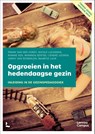 Opgroeien in het hedendaagse gezin - Frank van der Horst ; Nicole Lucassen ; Rianne Kok ; Miranda Sentse ; Lieneke Jooren ; Lenny van Rosmalen ; Maartje Luijk - 9789401469548