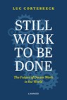 Still Work to Be Done - Luc Cortebeeck - 9789401473064