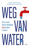 Weg van water - Toon Verlinden ; Marjolein Vanoppen - 9789401481847