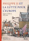 Philippe II et la lutte pour l'Europe - Natasja Peeters ; Kevin Gony - 9789401491686