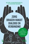 Zorg dragen vanuit dialoog en verbinding - Dorine Sabbe ; Elise Vanderdonck - 9789401499781