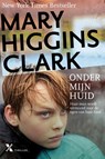 Onder mijn huid - Mary Higgins Clark - 9789401602570