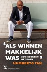 Als winnen makkelijk was, zou iedereen het doen - Humberto Tan - 9789401602655