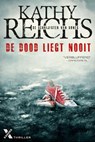 De dood liegt nooit - Kathy Reichs - 9789401604178