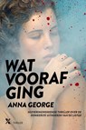 Wat voorafging - Anna George - 9789401604833