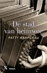 De stad van heimwee - Patty Harpenau - 9789401612685