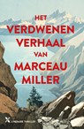Het verdwenen verhaal van Marceau Miller - Marceau Miller - 9789401625050