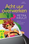 Acht uur overwerken - Petra Kruijt - 9789401901819