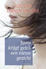 Soms krijgt geluk een nieuw gezicht - Jos van Manen Pieters - 9789401906210