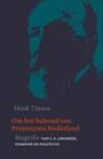 Om het behoud van protestants Nederland - Henk Tijssen - 9789401907613