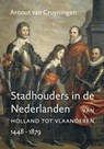 Stadhouders in de Nederlanden - Arnout van Cruyningen - 9789401909235