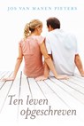 Ten leven opgeschreven (deel 1) - Jos van Manen Pieters - 9789401909860