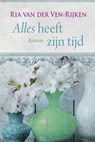 Alles heeft zijn tijd - Ria van der Ven - Rijken - 9789401914895
