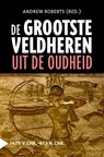 De grootste veldheren uit de oudheid, 1479 v.C.-453 n.C. - Andrew Roberts - 9789401917285