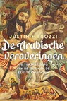De Arabische veroveringen - Justin Marozzi - 9789401919135