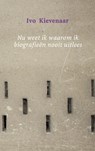 Nu weet ik waarom ik biografieën nooit uitlees - Ivo Kievenaar - 9789402112160