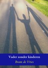Vader zonder kinderen - Bram de Vries - 9789402128574