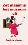 Zet mammie het museum uit - Fredrik Hamer - 9789402144697