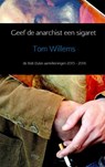 Geef de anarchist een sigaret - Tom Willems - 9789402148886