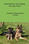 Aanschaf en verzorging van een hond - Angelieke Uittenbogaard-Janssen - 9789402180589