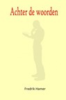 Achter de woorden - Fredrik Hamer - 9789402184952